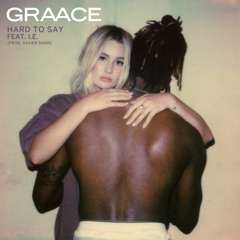 GRAACE - Hard to Say Feat. I.E.