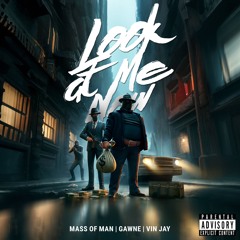 Look At Me Now (feat. GAWNE & Vin Jay)