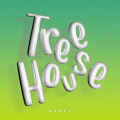 Tree House #July