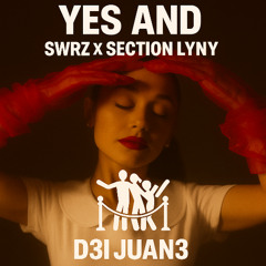 Yes and SWRZ X Section LYNY (D3I JUAN3 MASHUP)