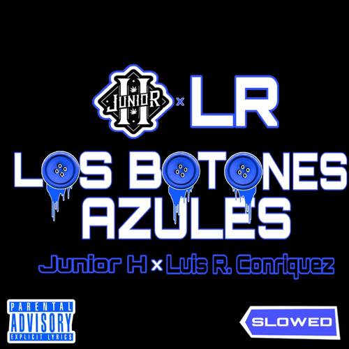 Stream Los Botones Azules (slowed)Junior H ft. Luis R Conriquez by