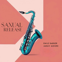 Emile Barker, Jahav Moore - Saxual Release