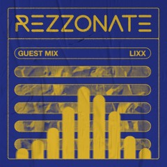 REZZONATE Guest Mix 036 - Lixx