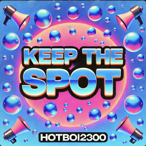 HOTBOI2300 - KEEP THE SPOT