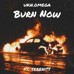 BurnNow Ft. Serenity