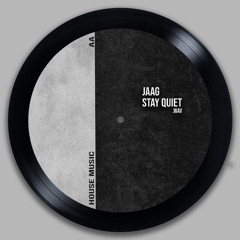 Stay Quiet - JAAG (Original Mix)
