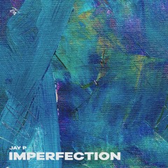 Jay P - Imperfection