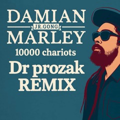 Damian Marley - 10000 Chariots (Dr Prozak Bootleg) Free DL BAND CAMP