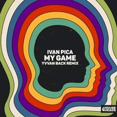 Ivan Pica - My Game (Yvvan Back Remix)