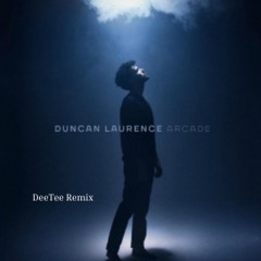 Duncan Laurence- Arcade (DeeTee Remix)