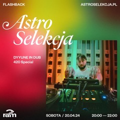 ASTRO SELEKCJA 20.04.24 — Dyyune in DUB — 420 Special