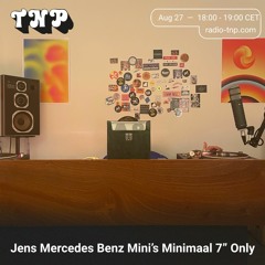 Jens Mercedes Benz Mini's Minimal 7" Only @ Radio TNP 27.08.2021