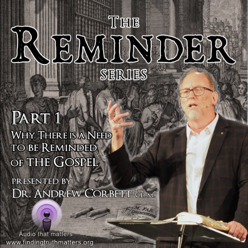 The Reminder Series Part 01 - The Reminding of The_Gospel