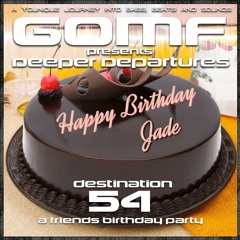 GOMF - Deeper Departures 54 ( A Birthdayparty with Jade)