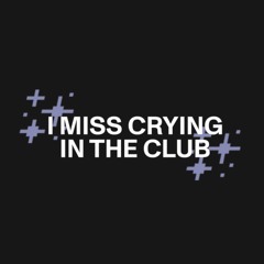 Qrion Presents: I MISS CRYING IN THE CLUB Vol. 1