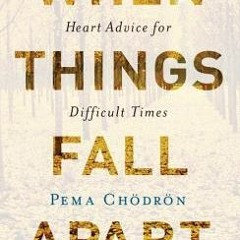 (PDF) Download When Things Fall Apart: Heart Advice for Difficult Times - Pema Chödrön