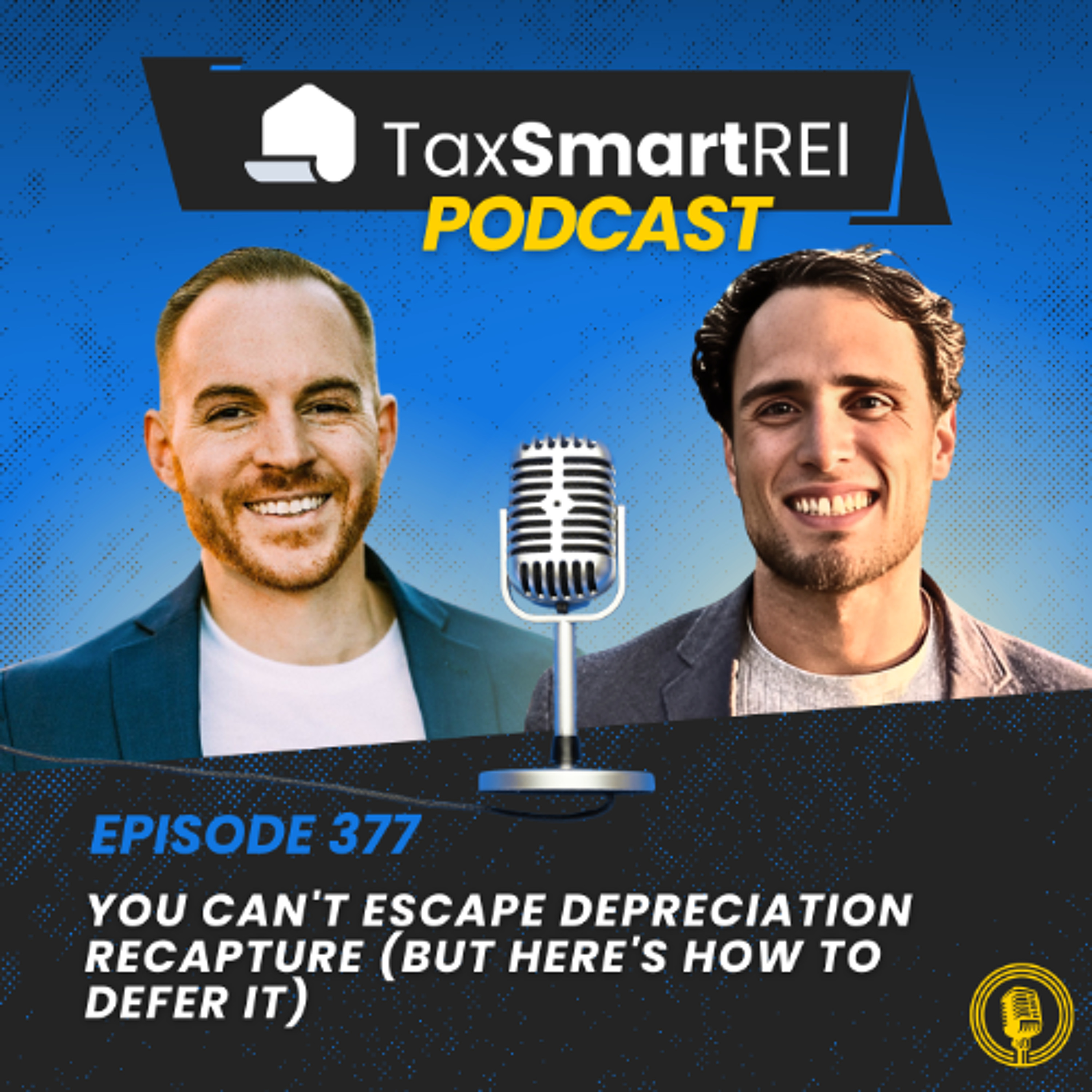 377. You Can't Escape Depreciation Recapture (But Here's How to Defer It) — Tax Smart Real Estate Investors Podcast cover