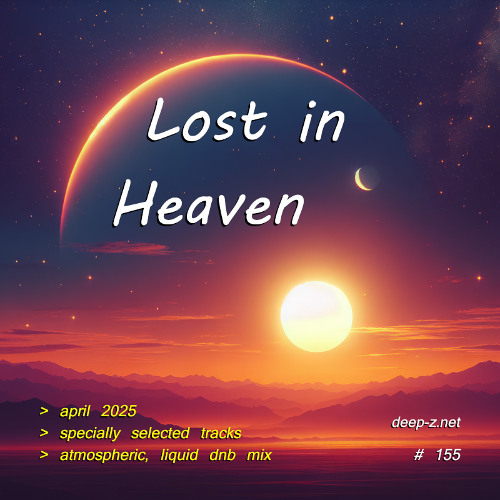 Lost In Heaven #155 (dnb mix - april 2025) Atmospheric | Liquid | Drum and Bass