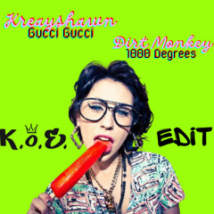 Kreyshawn - Gucci Gucci x Dirt Monkey - 1000 Degrees (K.O.E. Edit) Free DL
