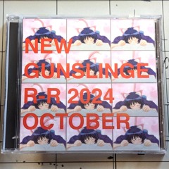 New Gunslinger-R 2024 October [Full Album]