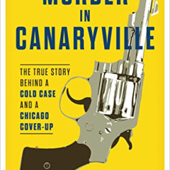 GET KINDLE 💖 Murder in Canaryville: The True Story Behind a Cold Case and a Chicago