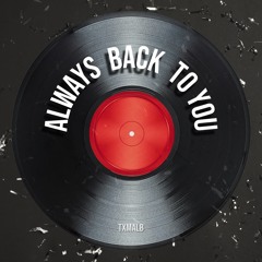 Always Back To You
