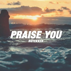 Praise You [HARDTEKK REMIX]