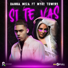 Danna Meza x Myke Towers - Si Te Vas