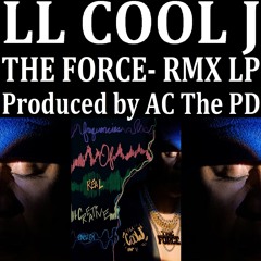 LL Cool J & A.C. The Program Director - The Force RMX Album + BONUS TRACKS - EXCLUSIVE!