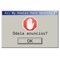 All My Homies Hate Spotify