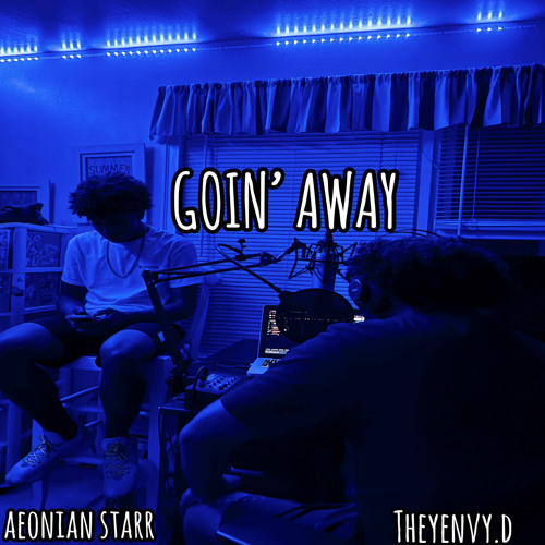 Goin’ away (ft. TheyEnvy.D)