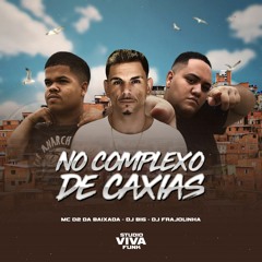 MC D2 DA BAIXADA - NO COMPLEXO DE CAXIAS ( DJ's BIG & FRAJOLINHA DO SAPO )