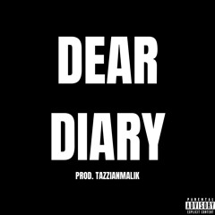 Dear Diary Prod. TazzianMalik