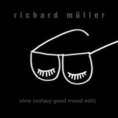 Richard Muller - Vône (Voňavý Good Mood Edit)