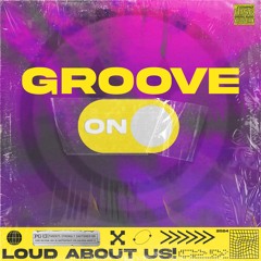 LOUD ABOUT US! - Groove On (Extended)