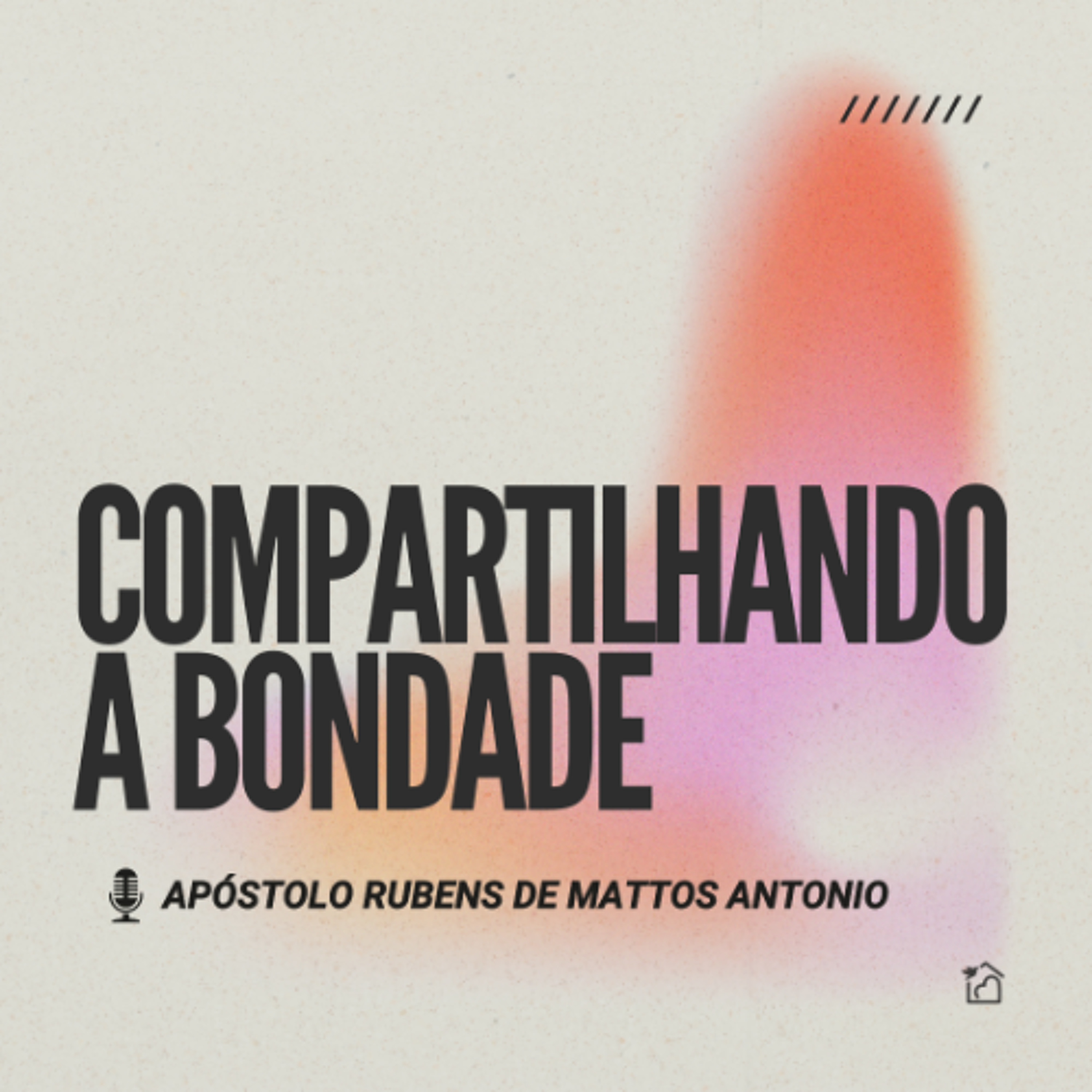 Compartilhando a Bondade - Apóstolo Rubens de Mattos Antonio 11/05/2025 episode artwork