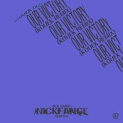 Nick Hange - Our Victory (Kouek Remix)