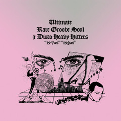 ULTIMATE RARE GROOVE SOUL & DISCO HEAVY HITTERS
