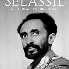 View [EBOOK EPUB KINDLE PDF] Haile Selassie: A Life from Beginning to End by  Hourly