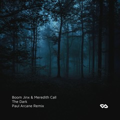 Free Download: Boom Jinx & Meredith Call - The Dark (Paul Arcane Remix)