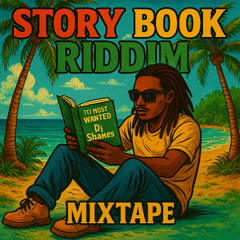 Story Book Riddim Mixed by Tci Most Wanted Dj Shakes