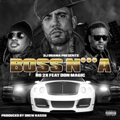 Boss N***A feat. Don Magic (Hosted by DJ Drama)
