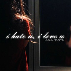 i hate u, i love u - gnash | slowed + reverb | Conor Maynard