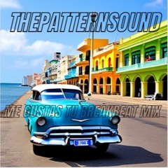 The Pattern Sound -  Me Gustas Tu BreakBeat Mix