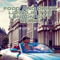Food and Drink Living in the London City (Remix)