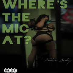 Where's the Mic at (Prod. NXMERCY)