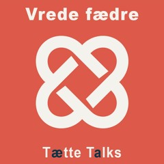 6. Tætte Talks - Vrede fædre - Anonym kvinde 2
