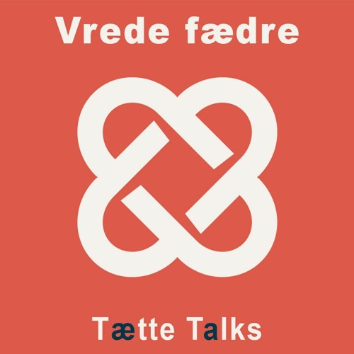 5. Tætte Talks - Vrede fædre - Birgitte