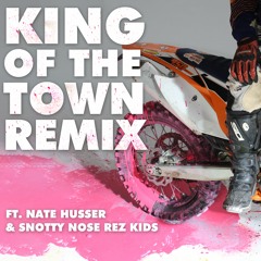 KING OF THE TOWN (REMIX) Ft. Nate Husser & Snotty Nose Rez Kids (Prod. BVB)