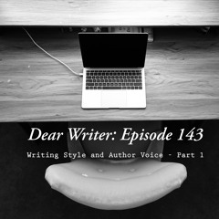 Episode 143 - Writing Style and Author Voice - Part 1